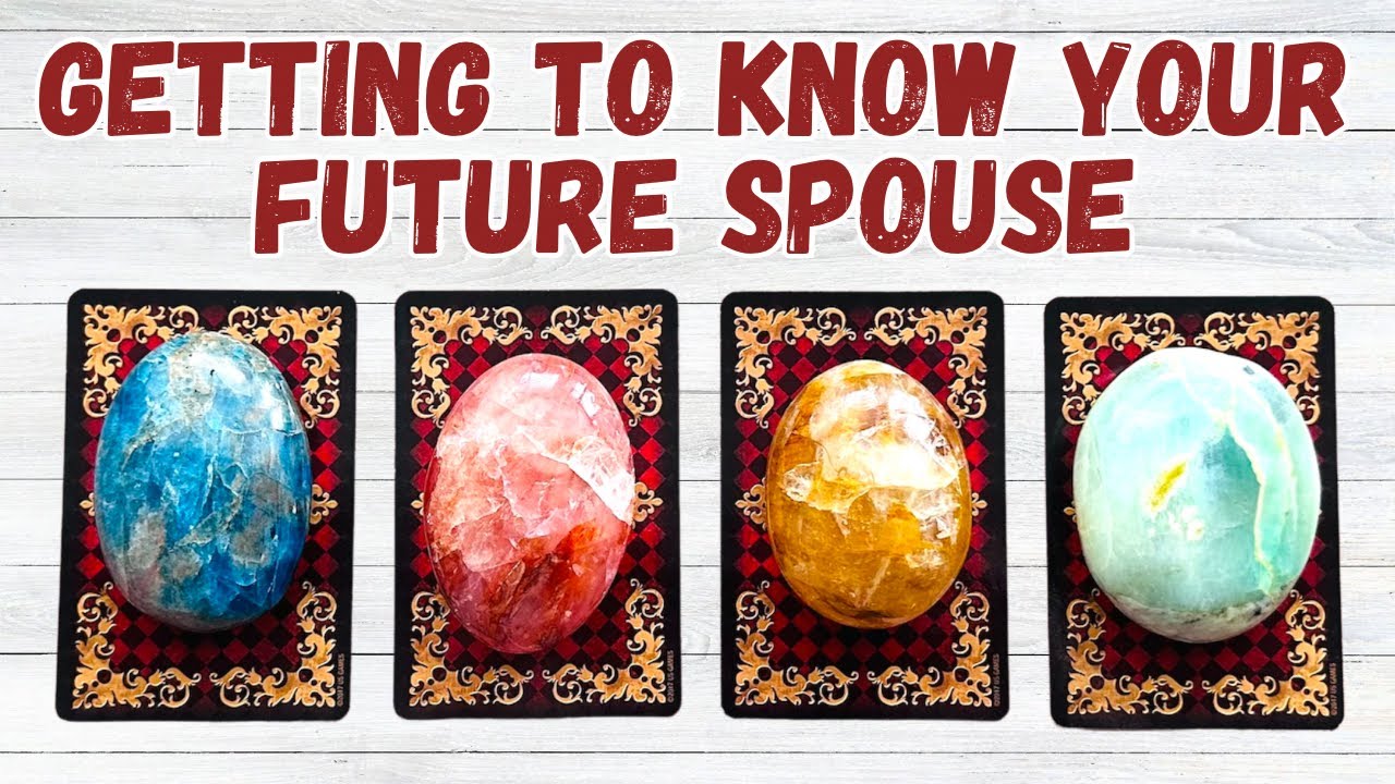 Getting to Know Your Future Spouse Pick a Card Reading