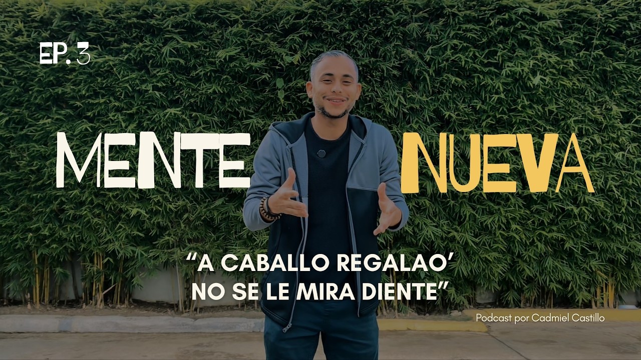 A Caballo Regalao' No Se Le Mira Diente | Mente Nueva Podcast - Ep. 3