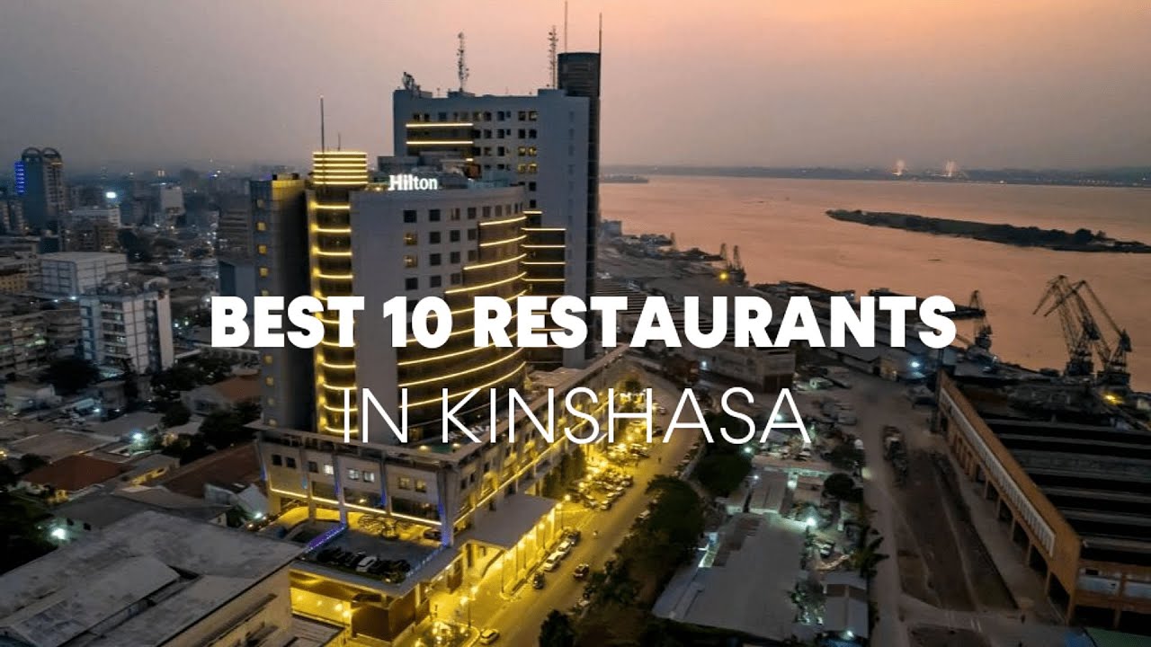 The best 10 Restaurants in Kinshasa 2023