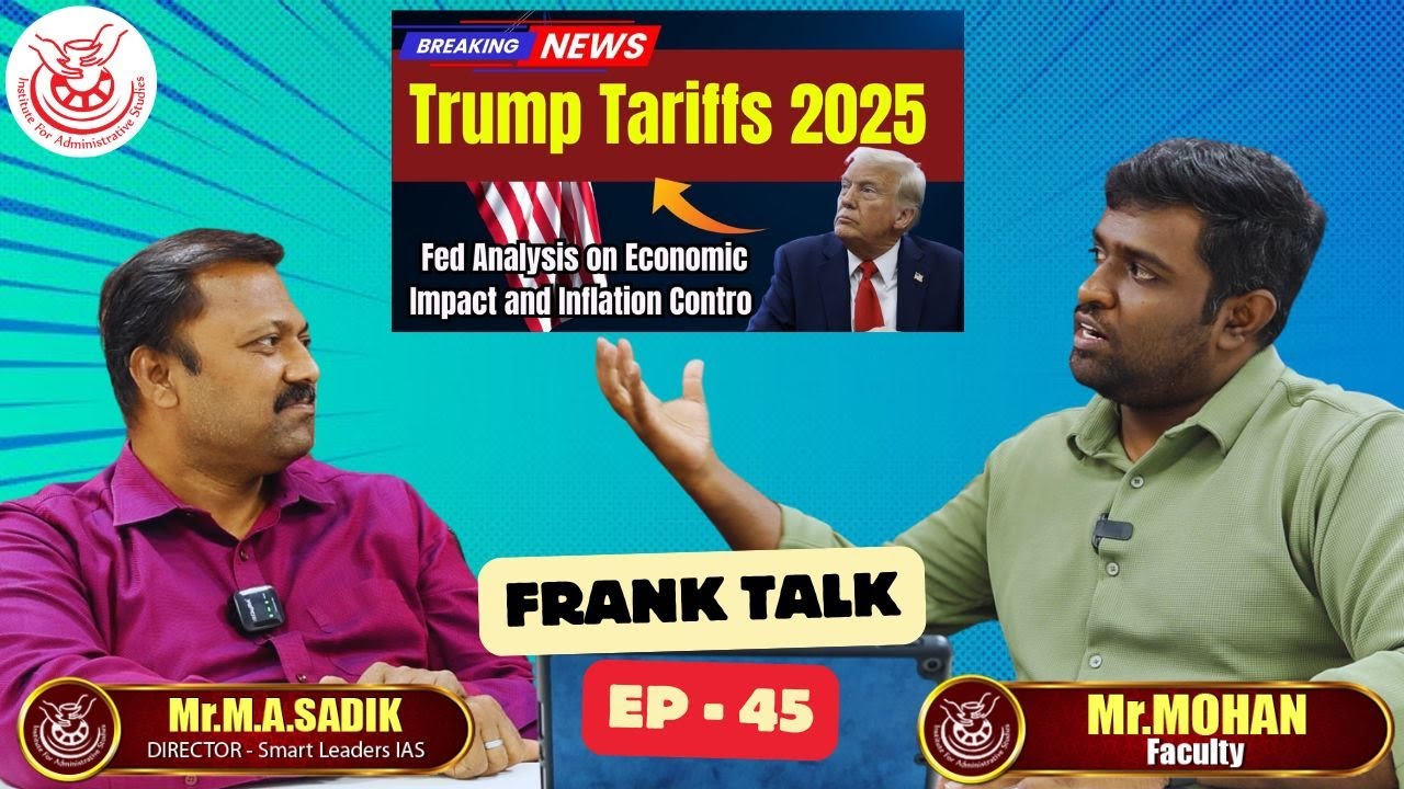 Trump - Tariffs - India | Frank Talk | Epi - 45 | Mr.M.A.SADIK & Mr.MOHAN | Smart Leaders IAS