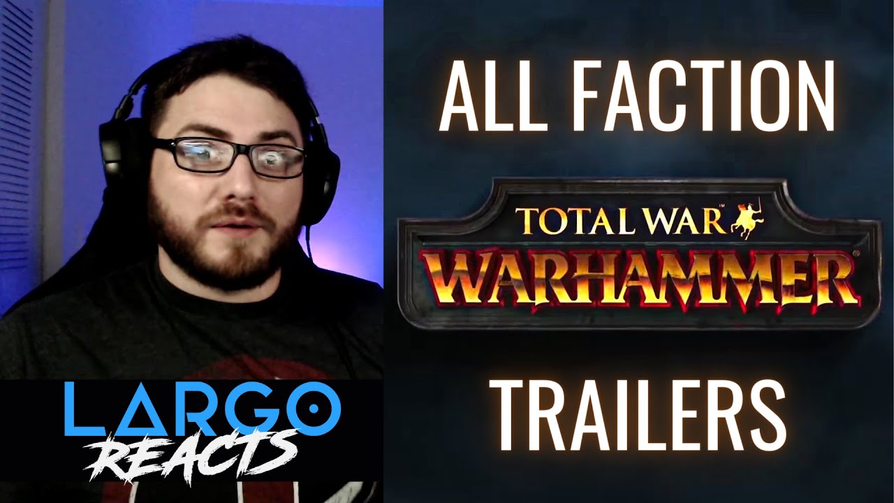 Total War Warhammer 1: All Faction Trailers - Largo Reacts