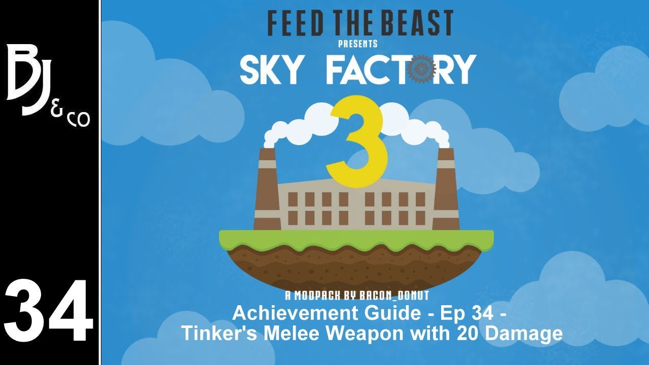 Skyfactory 3 - Achievement Guide - Ep 34 - Melee Tinker's Construct Weapon with 20 Attack Damage