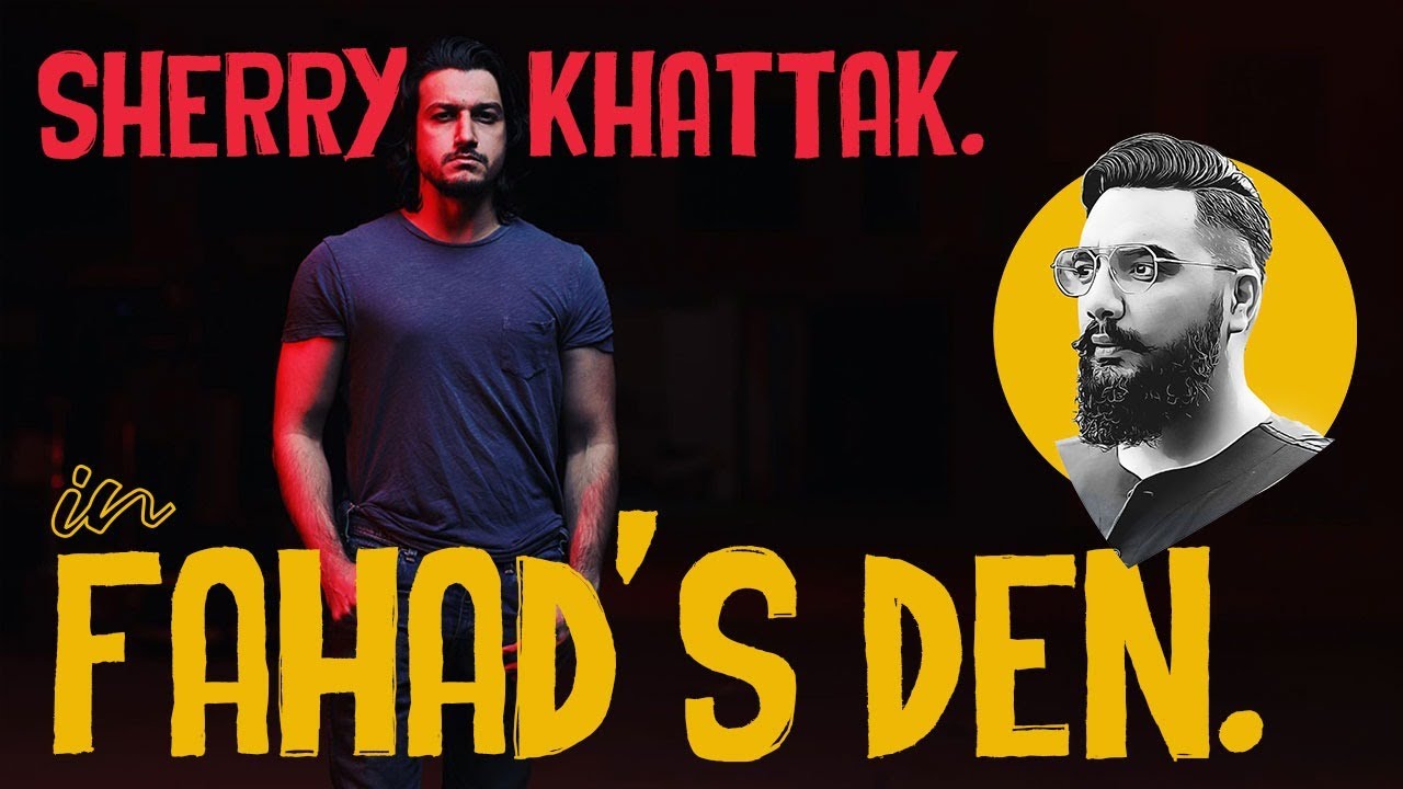 Podcast With Sherry Khattak - Karakoram’s Front-man | Fahad’s Den