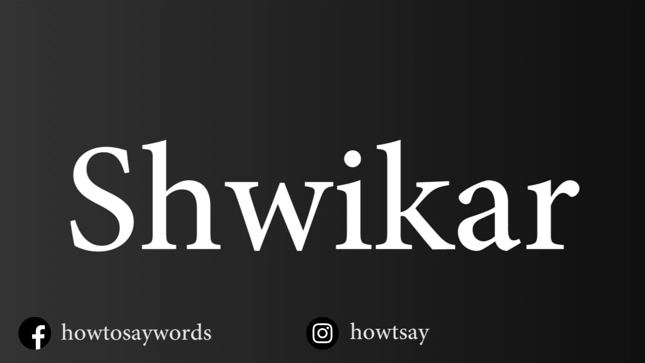 How To Pronounce Shwikar شويكار