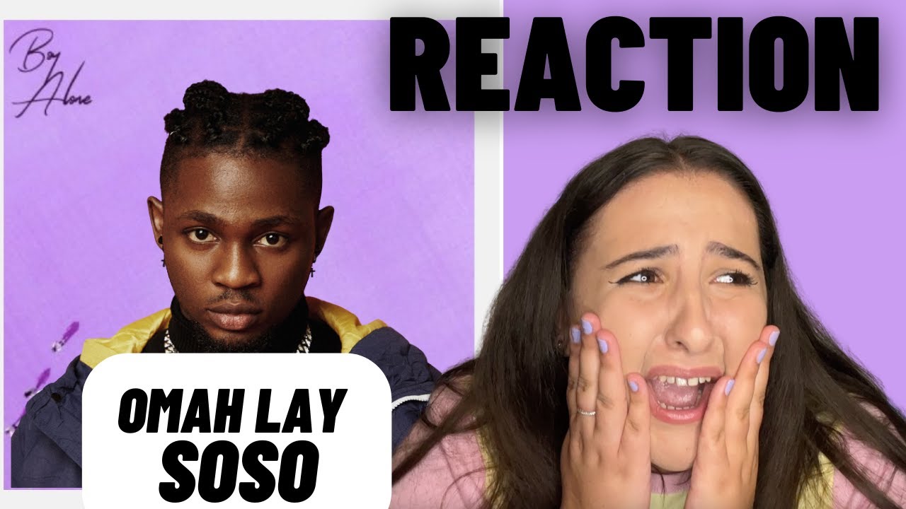 Just Vibes Reaction / Omah Lay - Soso / Boy Alone Album