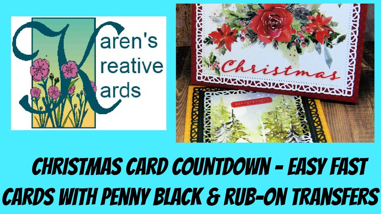 Christmas Card Countdown - Easy Fast Cards With Penny Black & Rub on Transfers