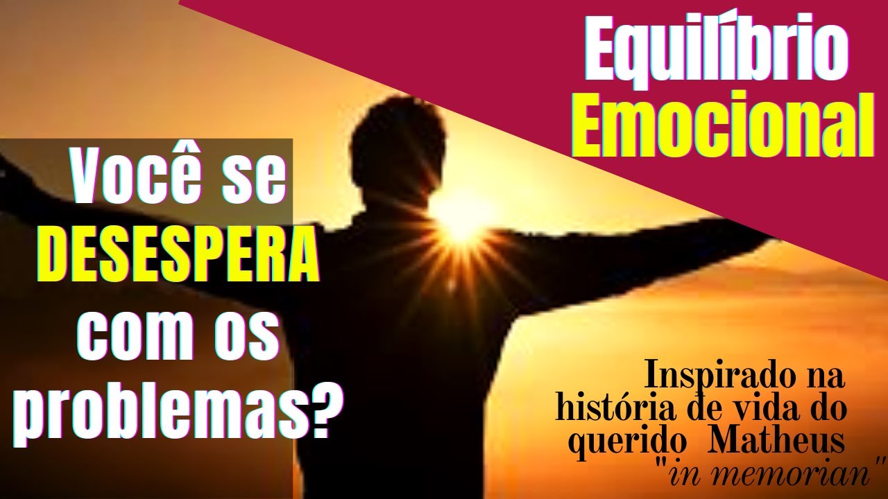 EQUILÍBRIO EMOCIONAL | Como lidar com os problemas com resiliência, sem desespero?