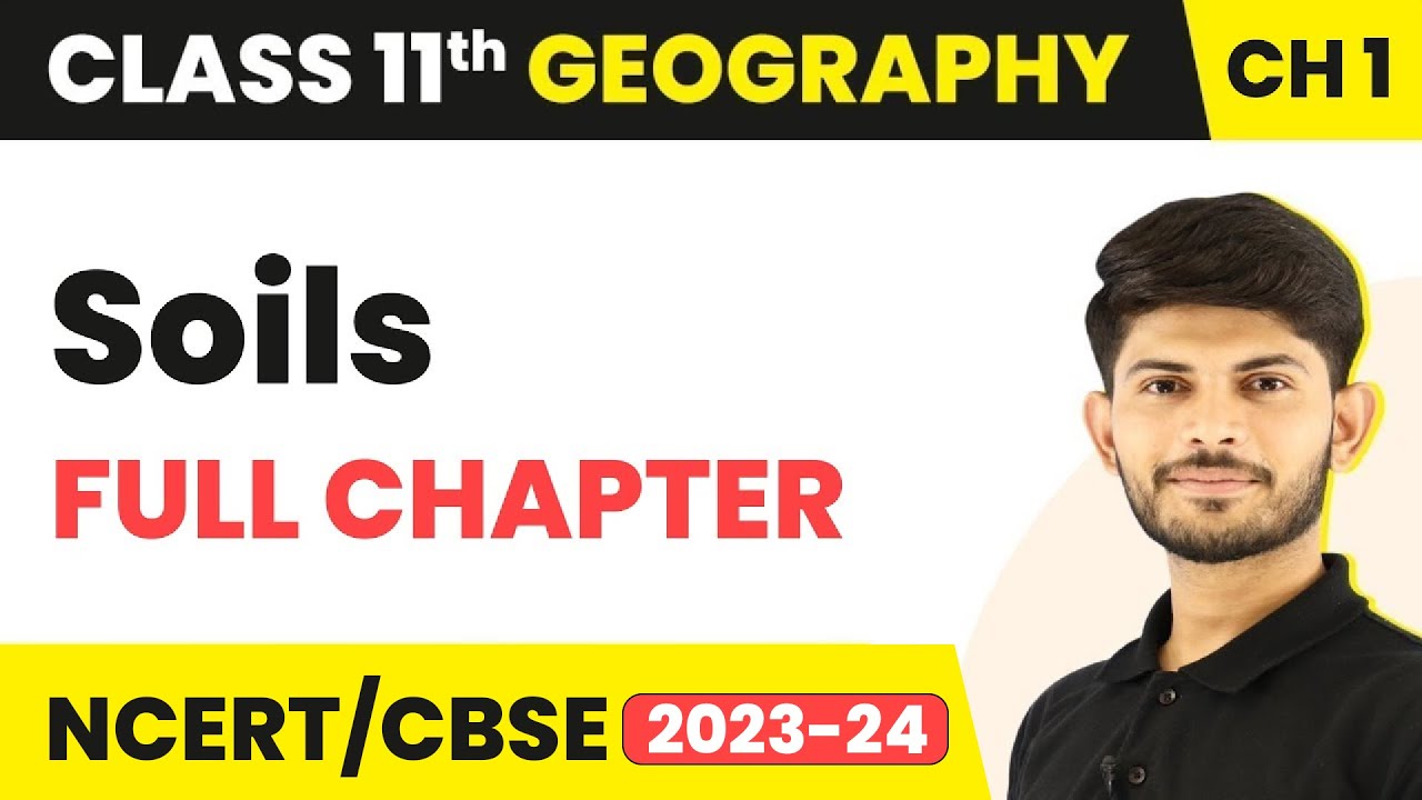 Soils - Full Chapter Explanation | Class 11 Geography Chapter 6