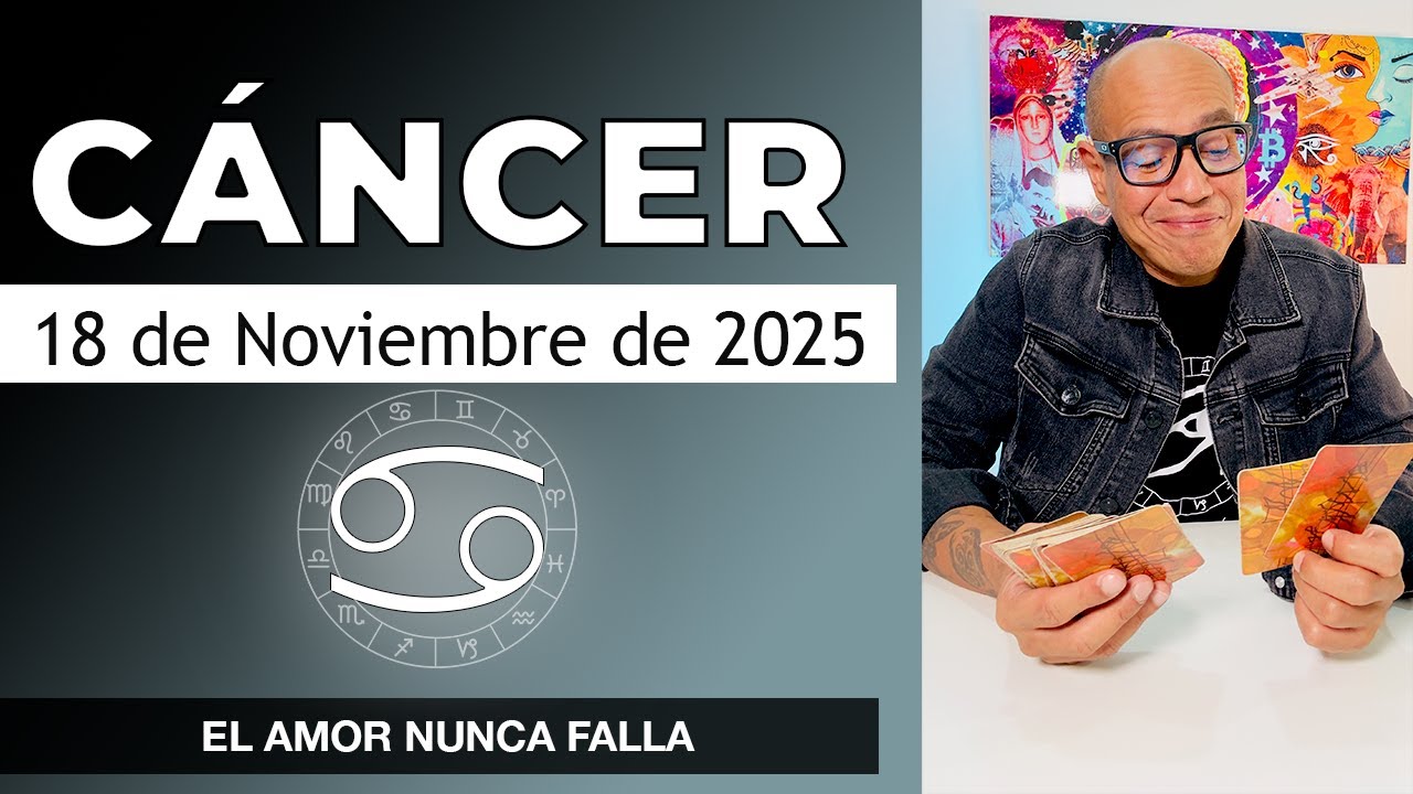 C&Aacute;NCER | Hor&oacute;scopo de hoy 18 de Noviembre 2025
