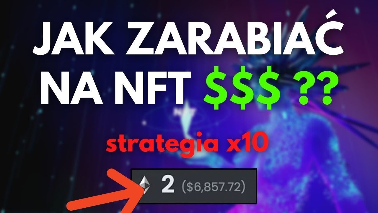 JAK ZARABIAĆ na NFT które zrobią x10 ( pokazuję całą strategię )