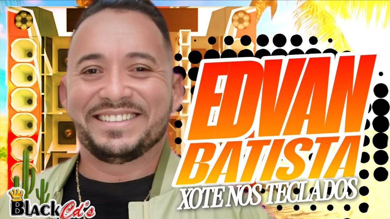 FORROZÃO EDIVAN BATISTA 2025 - XOTE INTERIOR COM REPIQUES ALTA QUALIDADE PRA PAREDÃO BLACK CDS