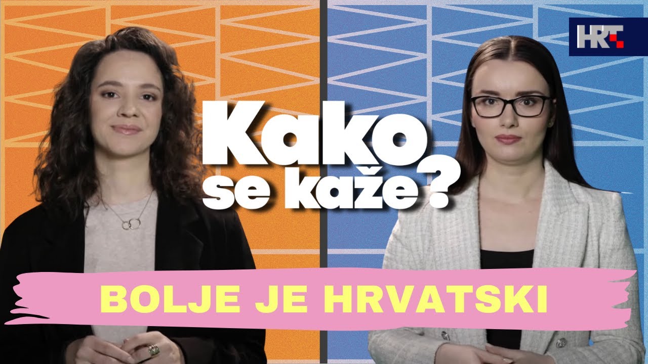 Kako se kaže? Bolje je hrvatski