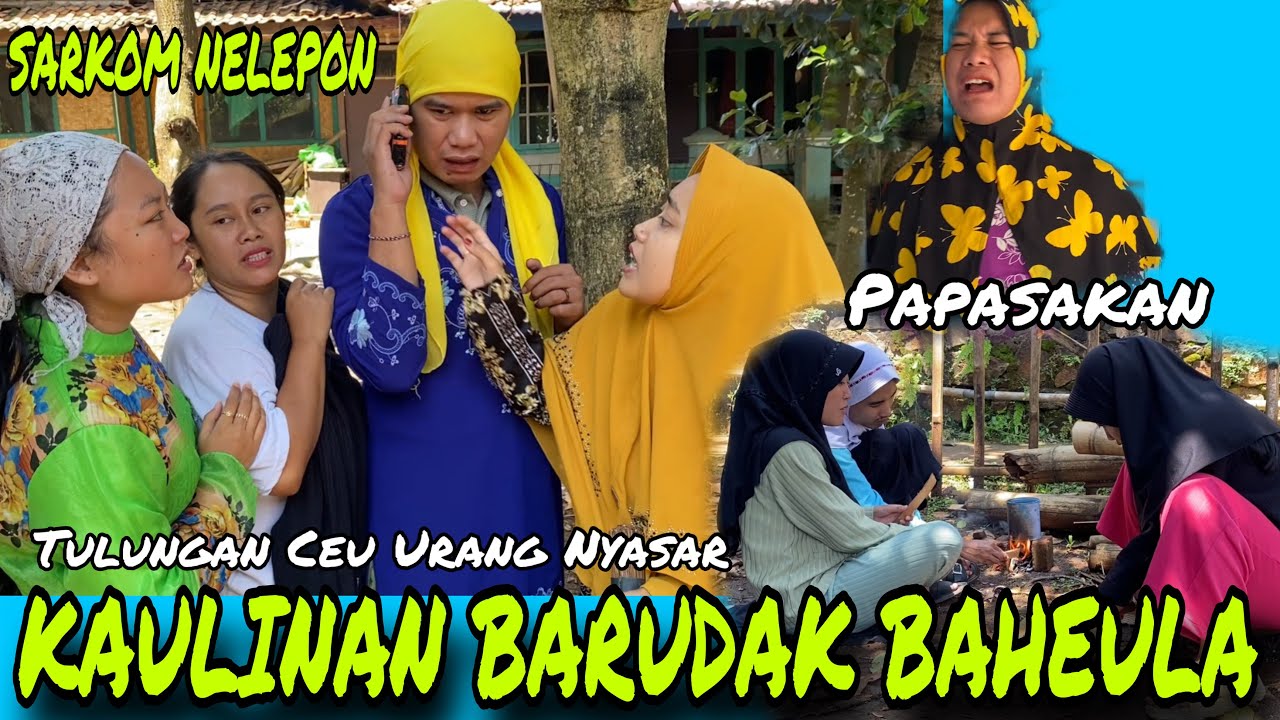 Si Sarkom Nelepon Rais Nada || KAULINAN BARUDAK BAHEULA