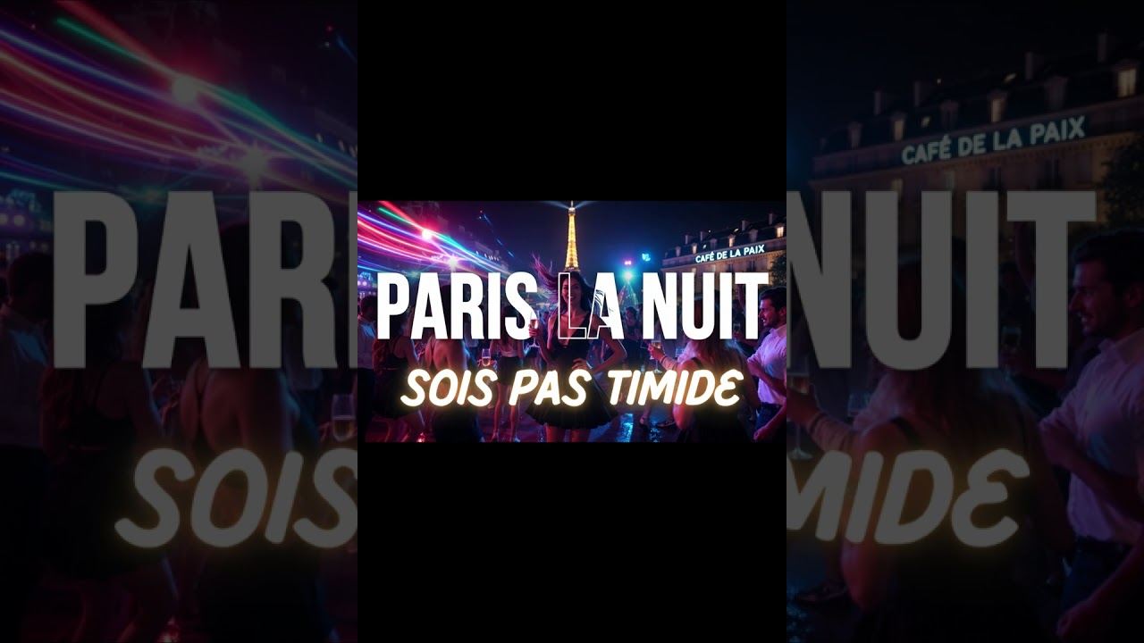 PARIS LA NUIT - Sois pas timide 🔥