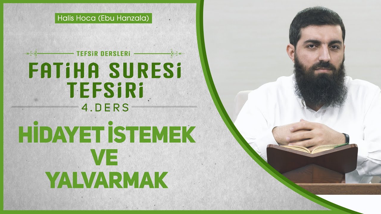 Hidayet İstemek ve Yalvarmak  | Fatiha Suresi Tefsiri - 4 | Halis Bayancuk Hoca