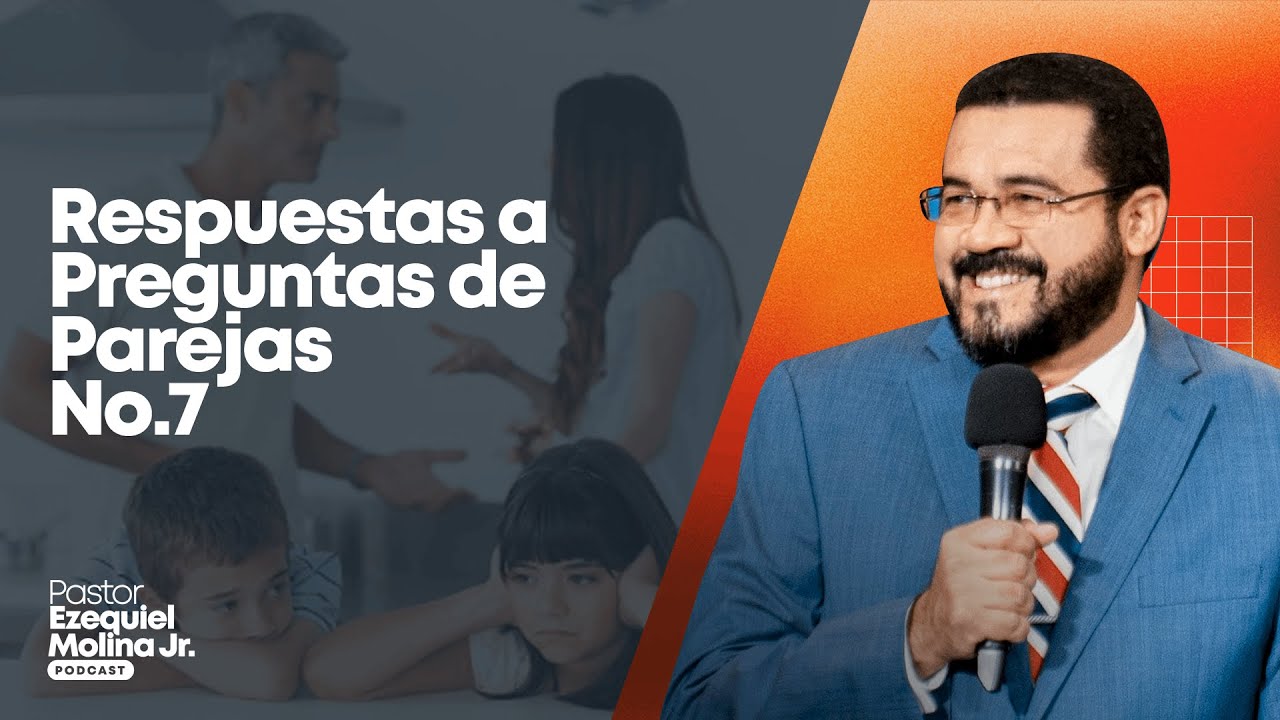 Respuestas a Preguntas de Parejas  |  Ezequiel Molina Jr   |  Matrimonio Cristiano Consejos | Cap 7