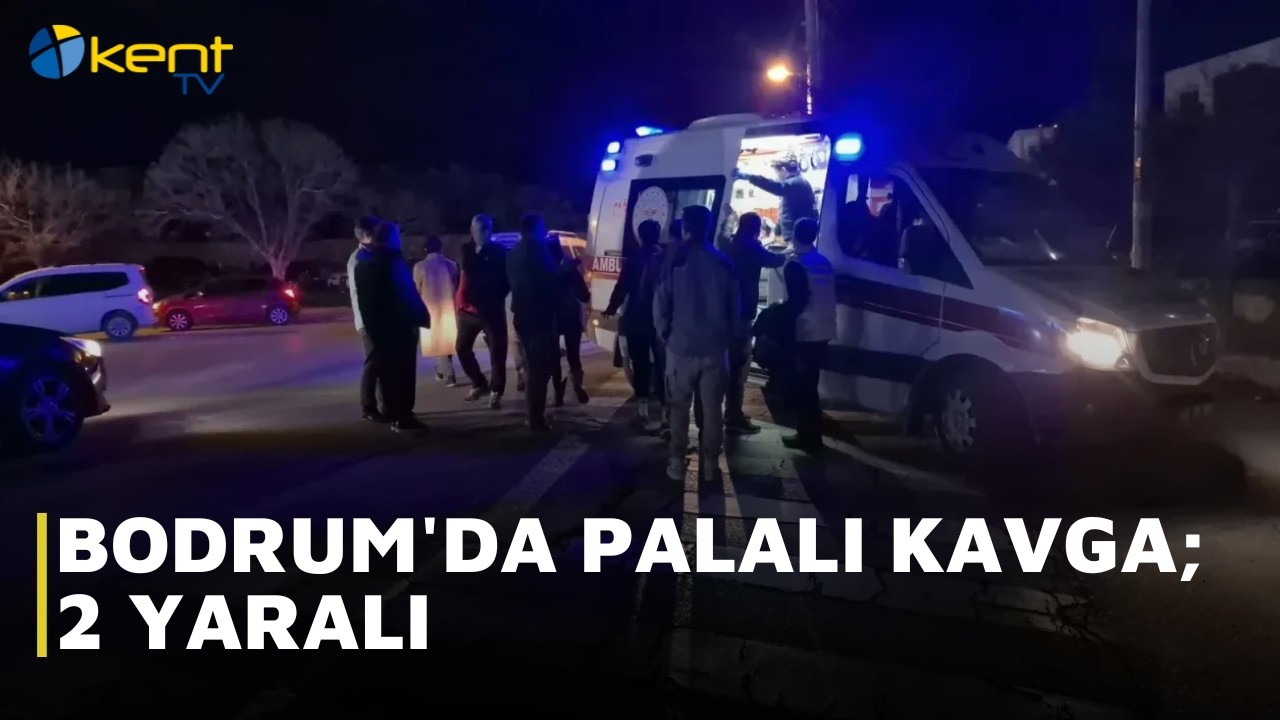 BODRUM'DA PALALI KAVGA; 2 YARALI