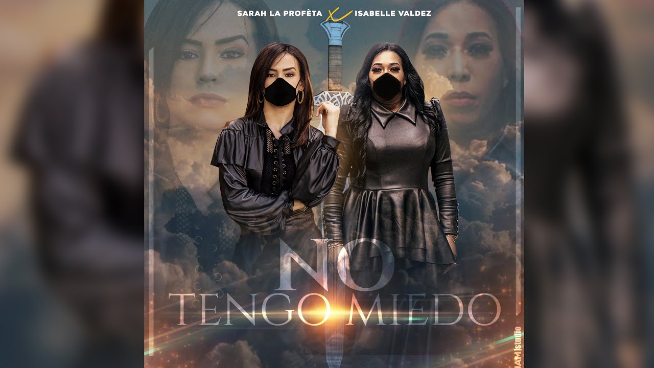 Sarah La Profeta ft. Isabelle Valdez - No Tengo Miedo (Vídeo oficial)