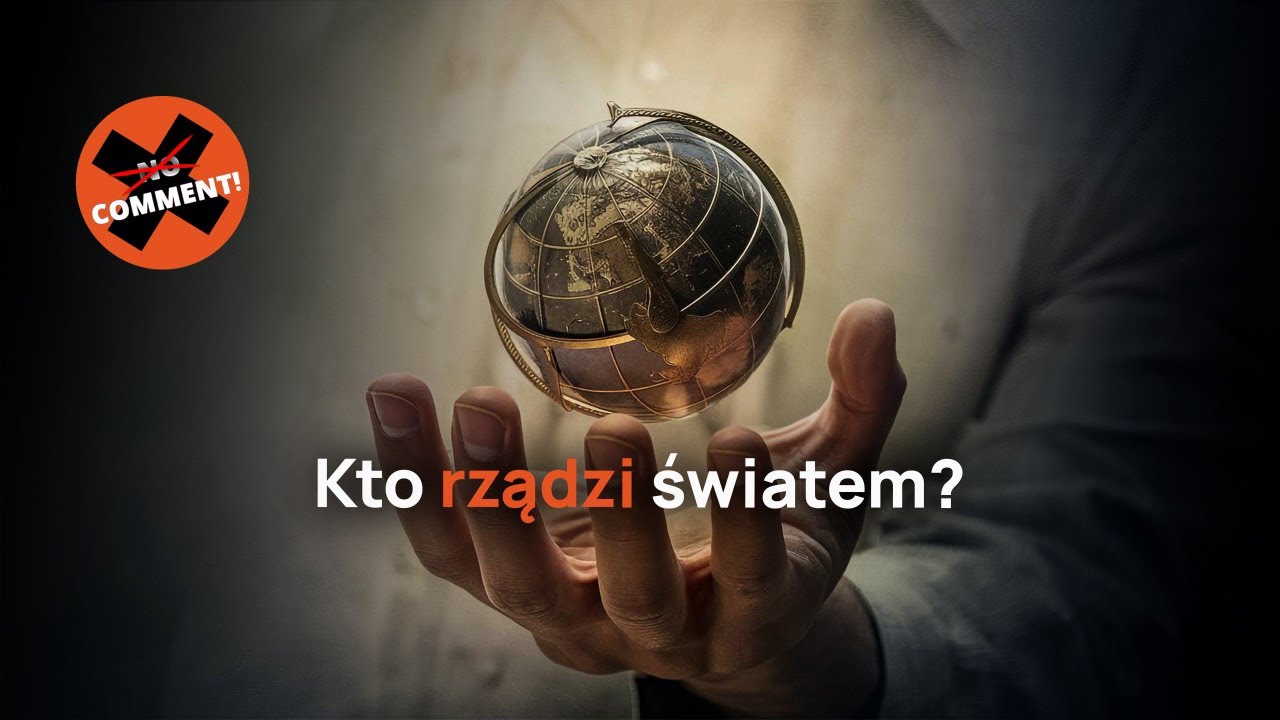 No Comment #92 | Kto rządzi światem?