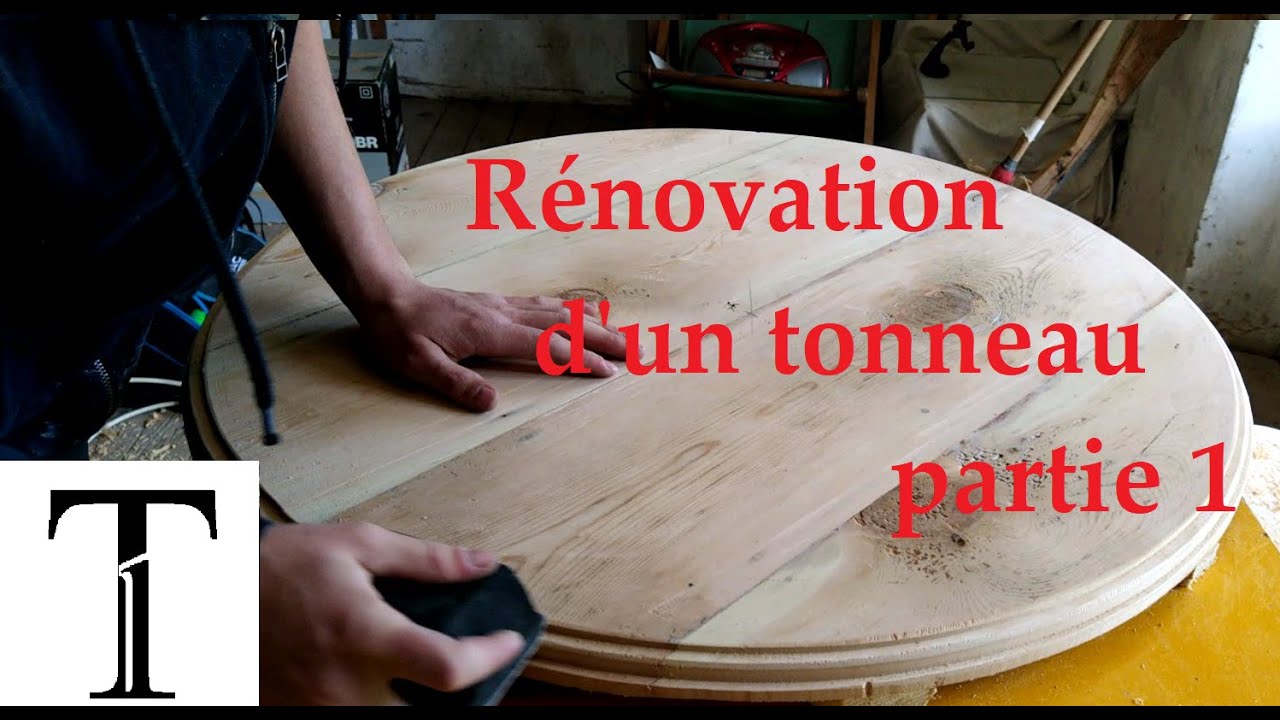 Rénovation d'un tonneau Partie 1