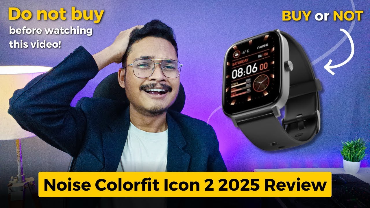 Noise Colorfit Icon 2 2025 Review | Should you buy Noise Colorfit Icon 2 2025 Smartwatch?