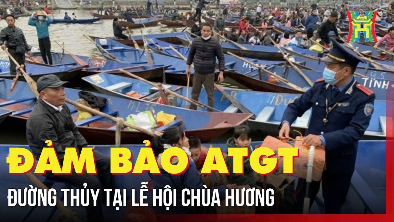 Đảm bảo an toàn giao thông đường thủy tại Lễ hội chùa Hương