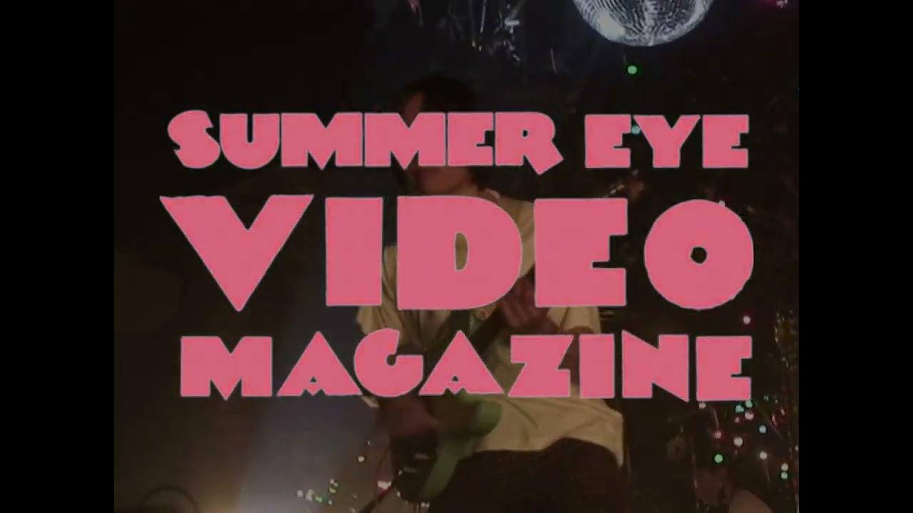 Summer Eye VIDEO MAGAZINE digest