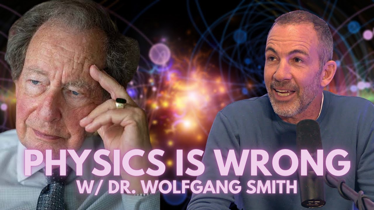 PHYSICS IS WRONG w/ Dr. Wolfgang Smith