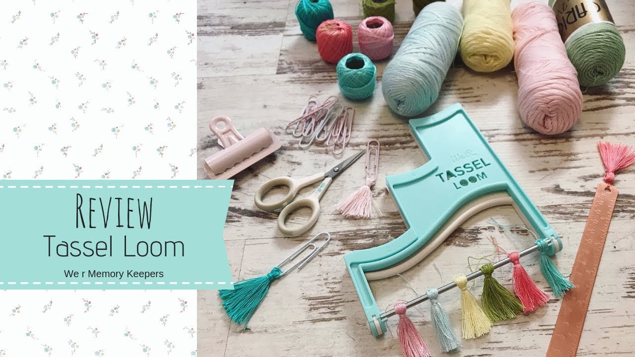 Review Tassel Loom We R Memory Keepers