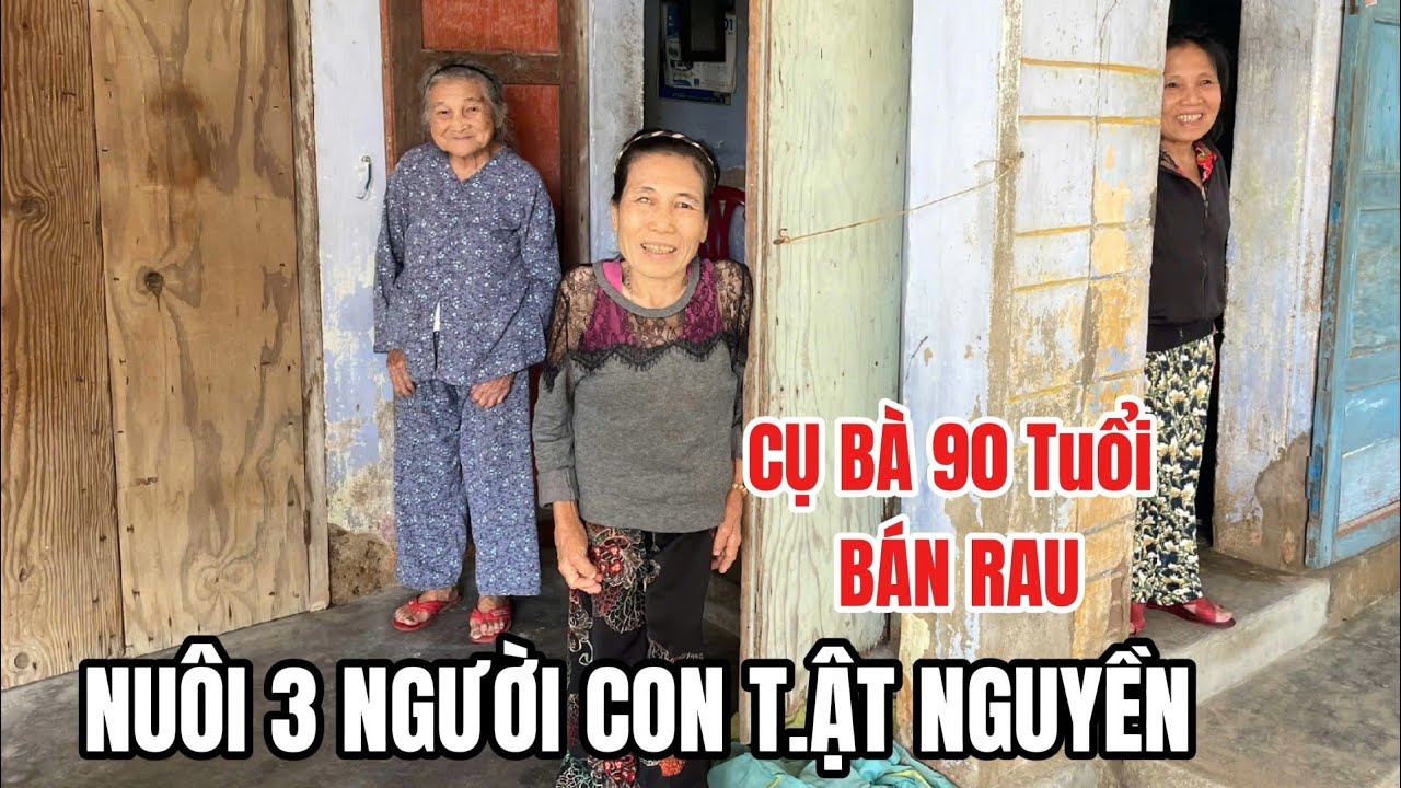 Cụ Bà Gần 90 Tuổi Còng Lưng Đi Bán Rau Mỗi Ngày Để Nuôi Ba Người Con Tật Nguyền #ketnoiyeuthuong 