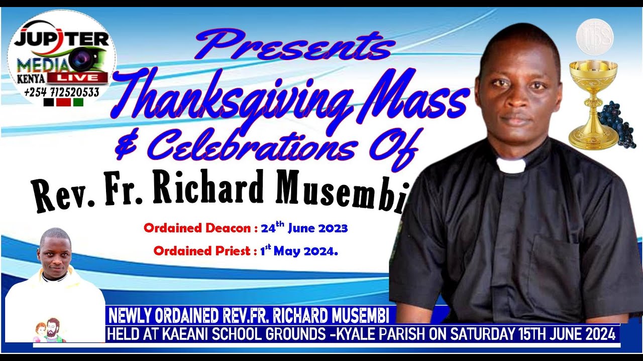 THANKSGIVING MASS CELEBRATIONS OF RICHARD MUSEMBI AT KYALE PARISH ON 15 06 2024