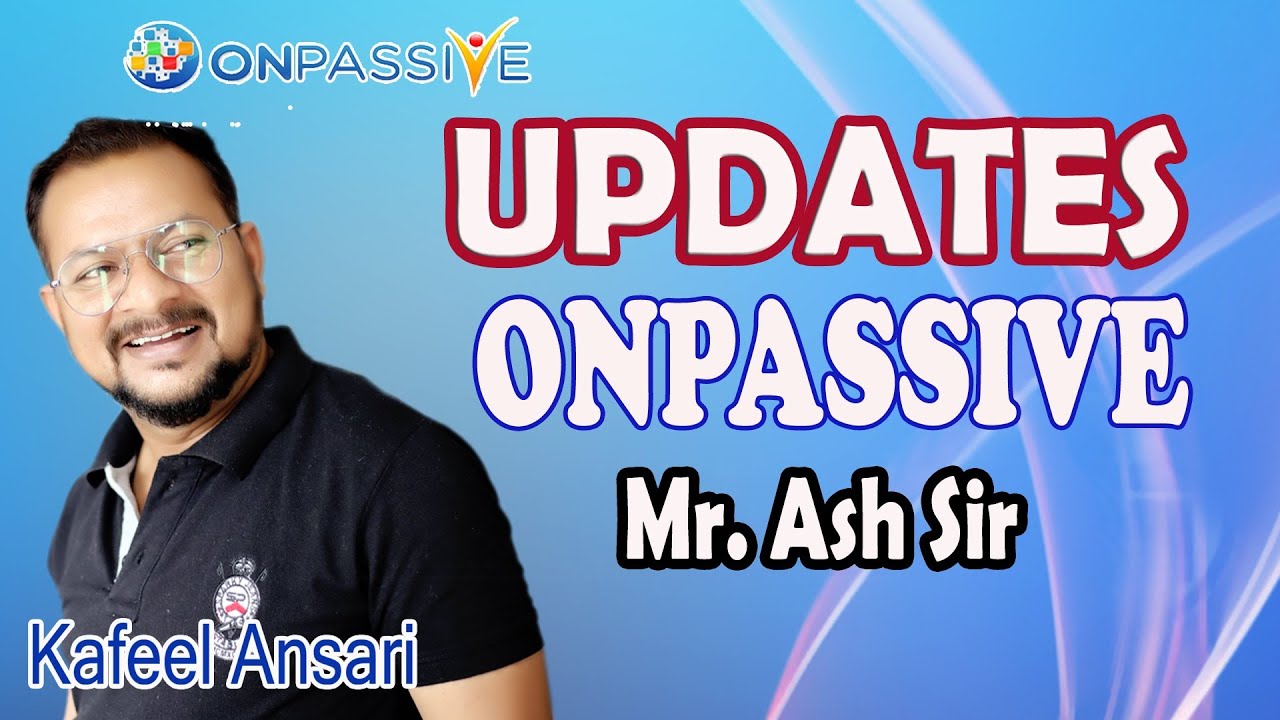#ONPASSIVE UPDATES MR. ASH SIR ll Bisma production
