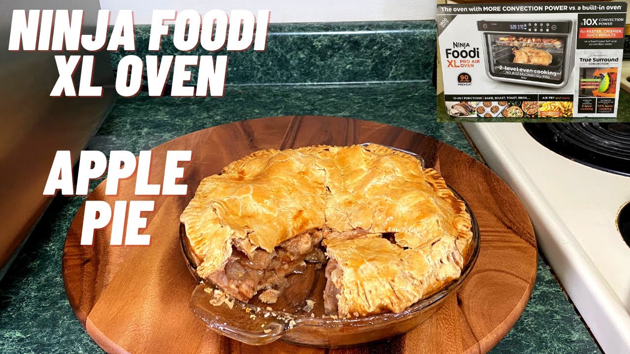 NINJA FOODI XL PRO AIR OVEN - Deep Dish Apple Pie