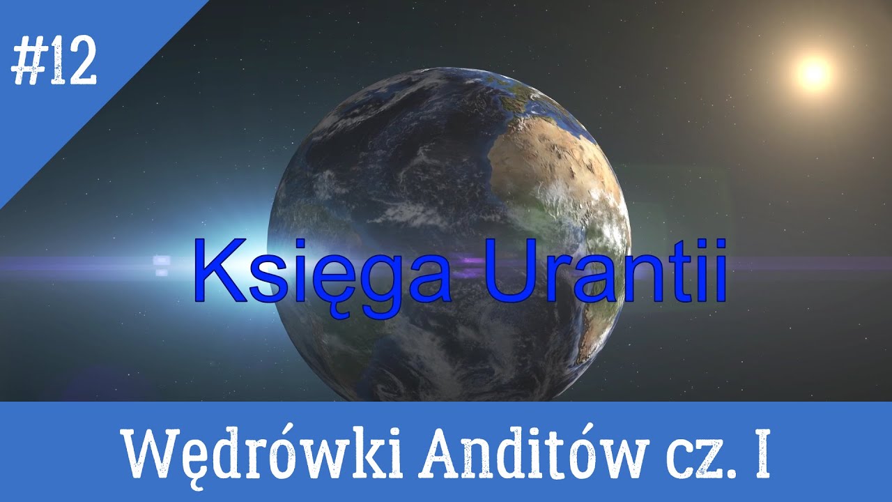 Księga Urantii 12. Wędr&oacute;wki Andit&oacute;w cz. I