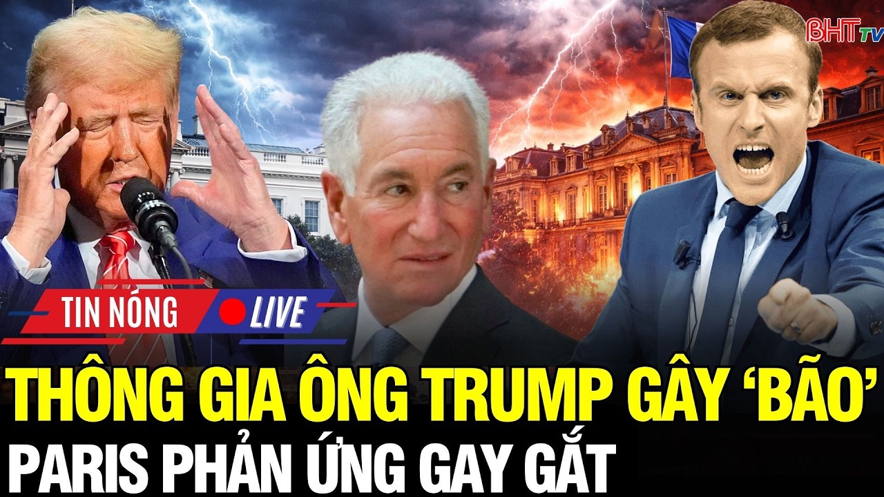 🔴Nước Mỹ Rung Chuyển: Paris nổi giận sau phát ngôn từ thông gia ông Trump – Quan hệ Mỹ-Pháp rạn nứt?