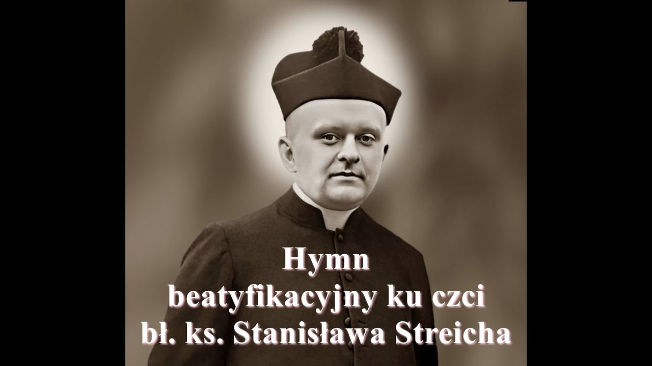 Hymn beatyfikacyjny ku czci bł. ks. Stanisława Streicha - Piotr Ludwiczak