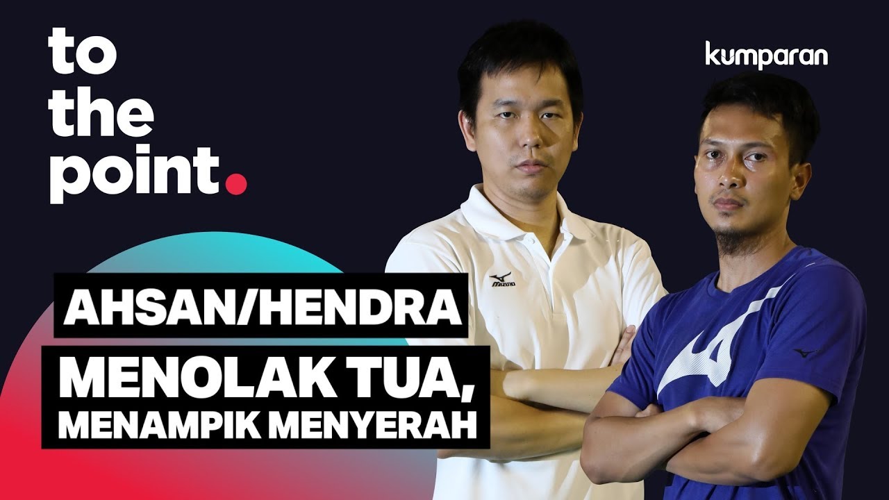 To the Point Ahsan/Hendra: Menolak Tua, Menampik Menyerah