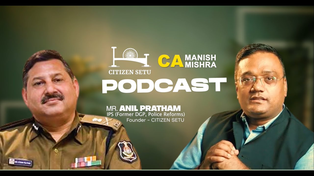 Anil Pratham, IPS | Citizen Setu | LawEnforcement |  PoliceReforms - CA Manish Mishra