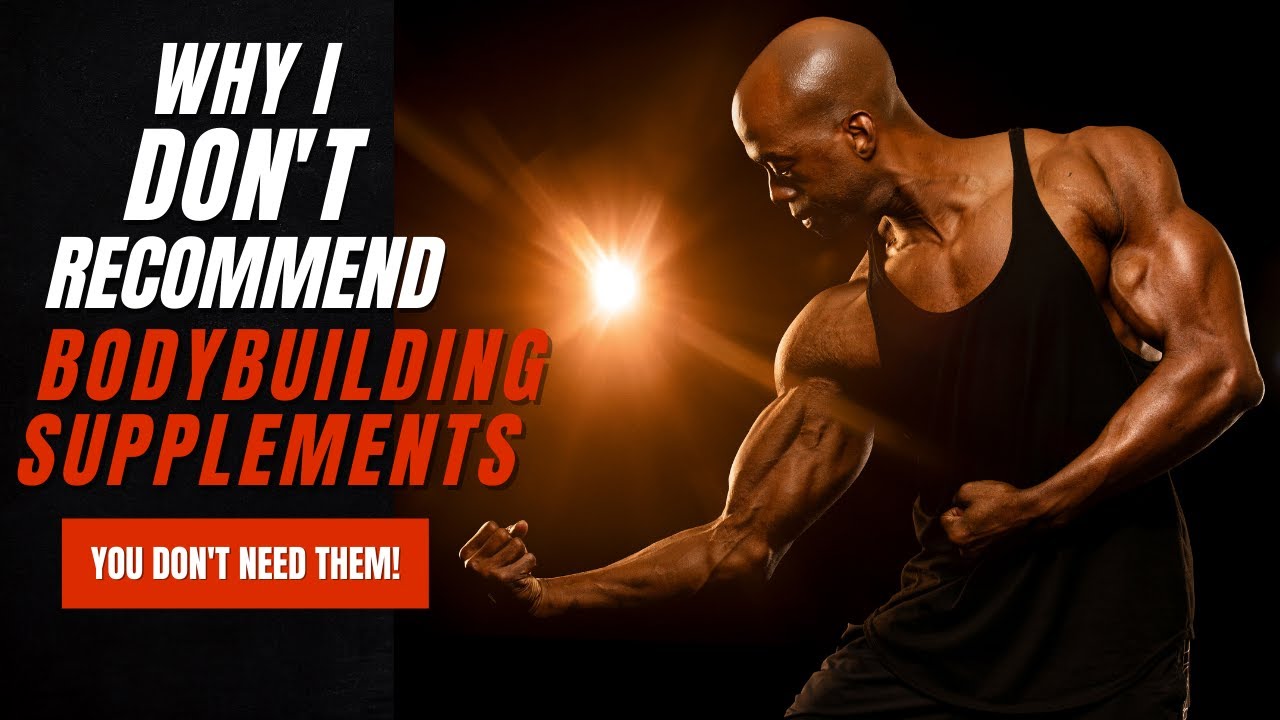 Why I Do Not Recommend Bodybuilding Supplements