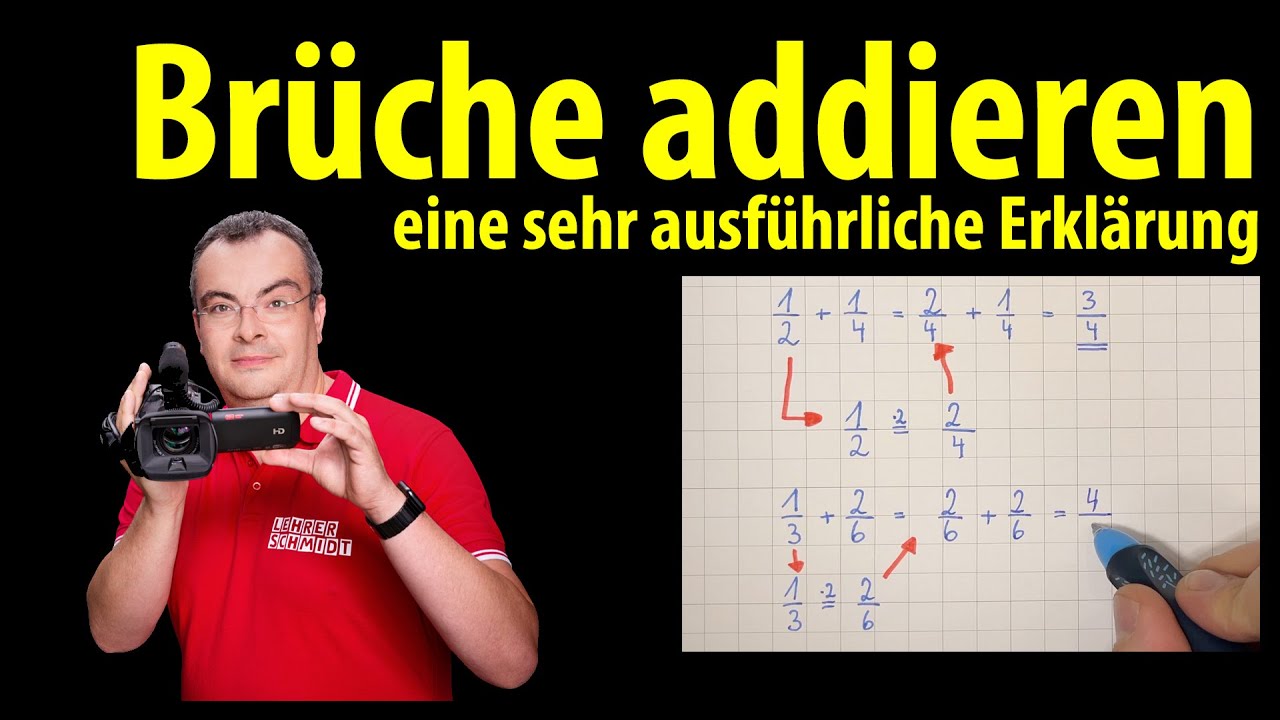 Brüche addieren - eine ganz ausführliche Erklärung - Schritt für Schritt | Lehrerschmidt