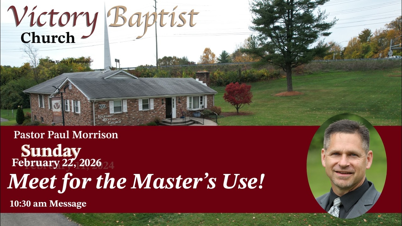10:30am 2-22-26, Meet for the Master's Use!, Victory Baptist Church, Frederick Md