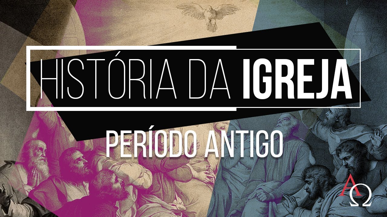 Hist&oacute;ria da Igreja (Pt 1) Per&iacute;odo Antigo