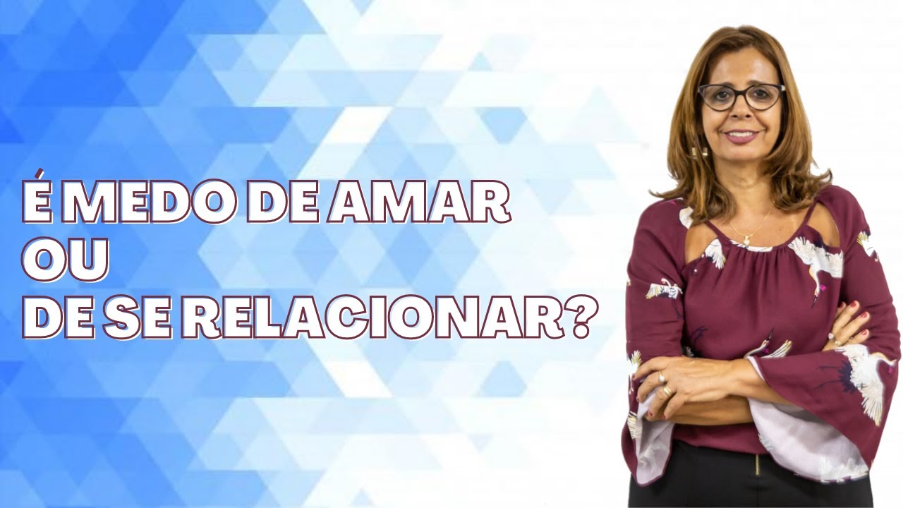 É medo de mudar ou de se relacionar?