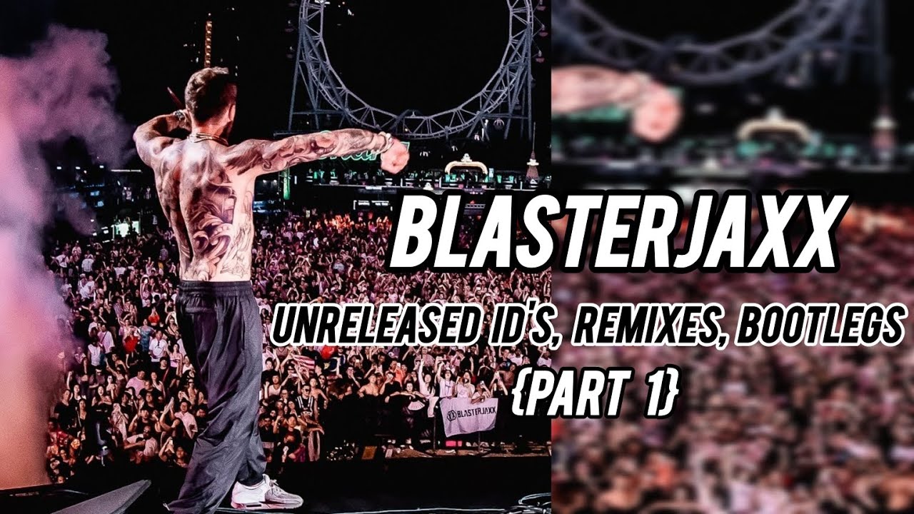 Blasterjaxx - Unreleased ID'S, Remixes, Bootlegs [Part 1]