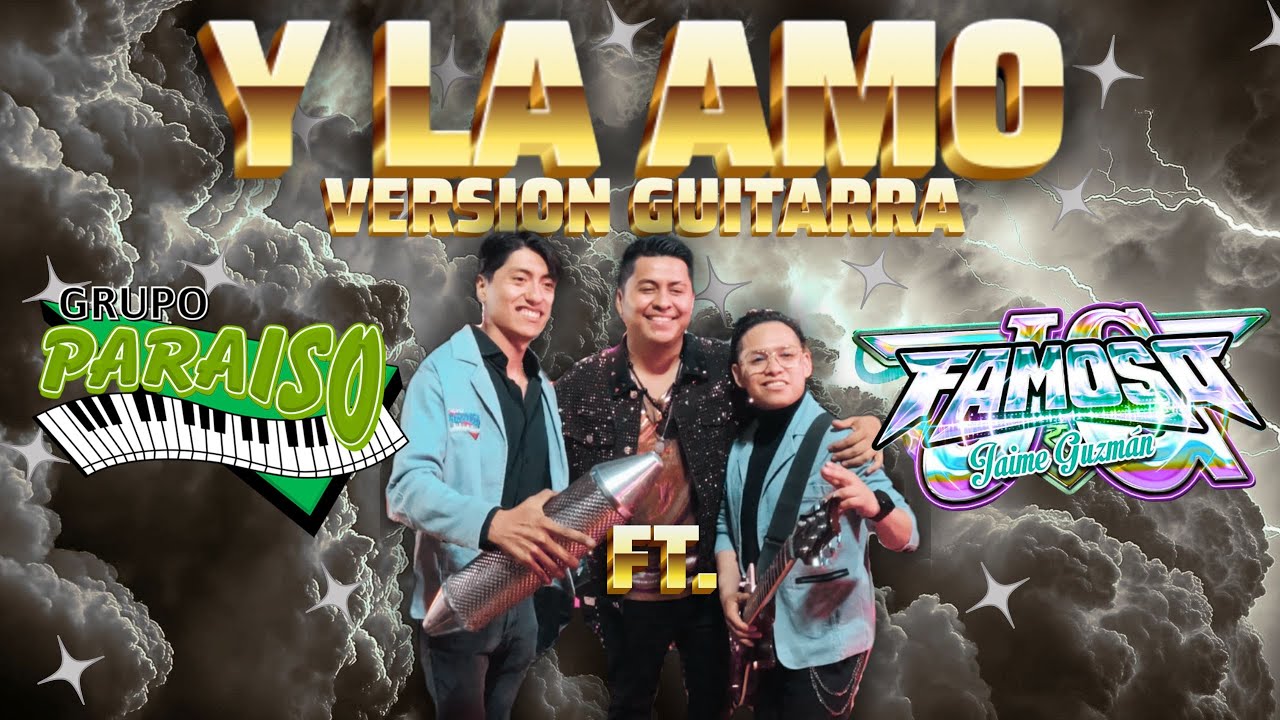 Y la amo (versión guitarra) - Grupo Paraíso ft. Sonido Famoso