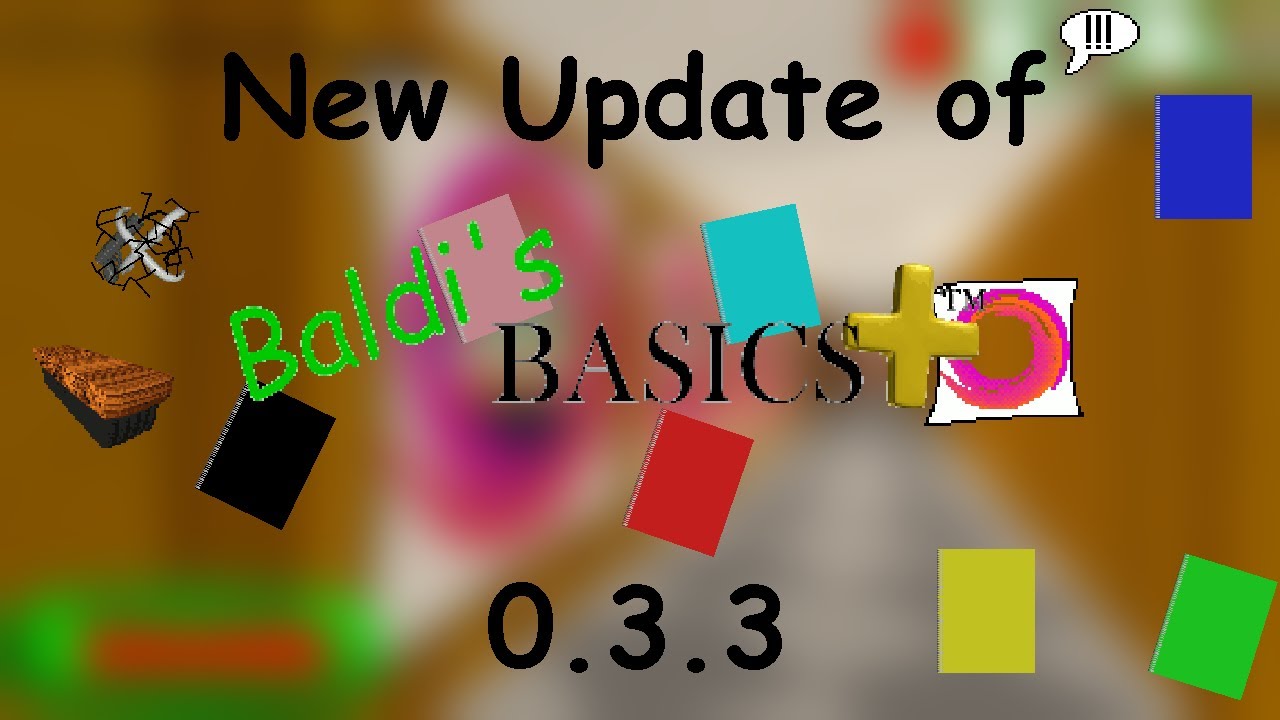 НОВОЕ ОБНОВЛЕНИЕ! Baldi's Basics Plus 0.3.3
