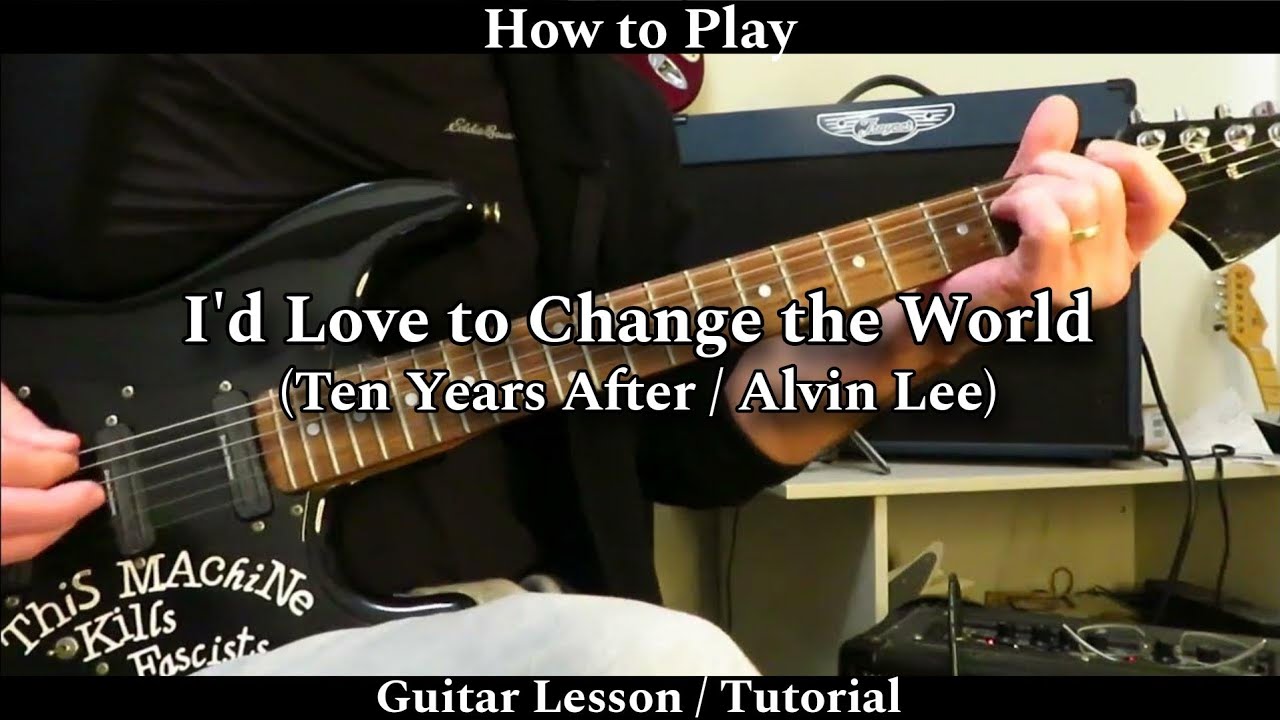 I'd Love to Change the World - Ten Years After (Alvin Lee). Guitar Lesson / Tutorial.