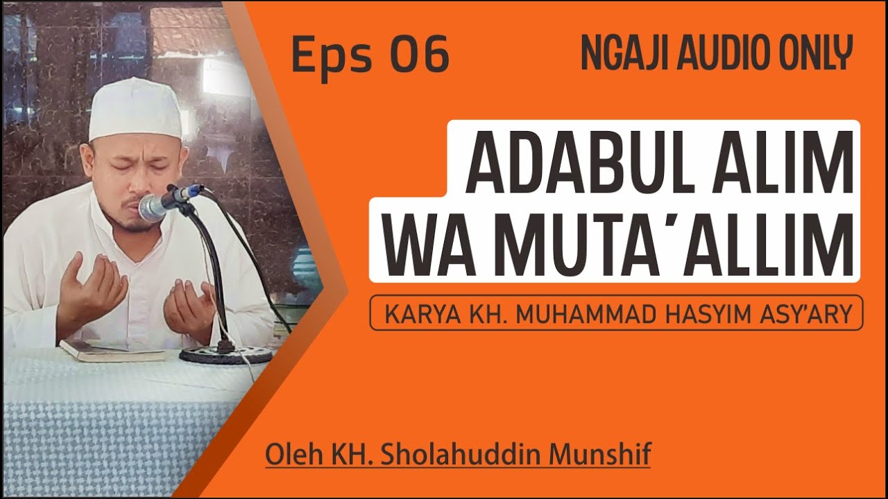 (Eps 06) Ngaji Adabul Alim wa Muta'allim | KH. Sholahuddin Munshif | Audio Only
