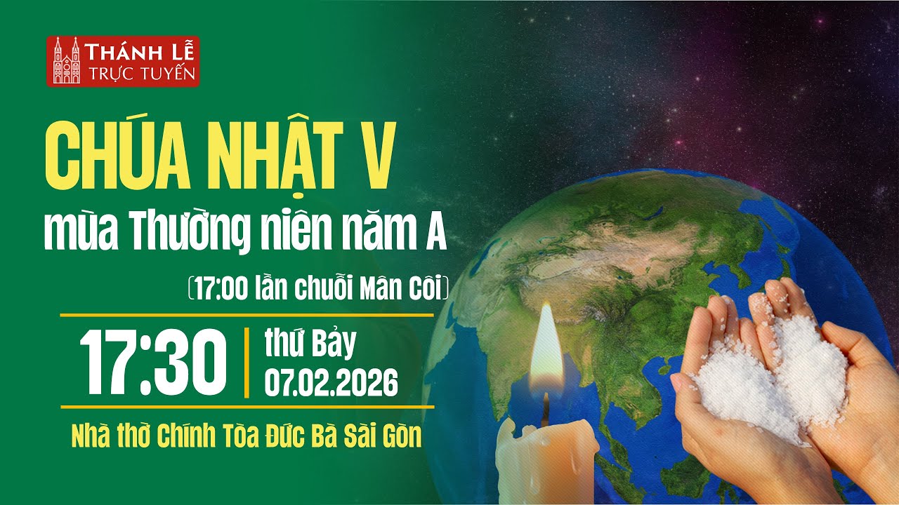 Chúa nhật V Thường niên năm A | 17:30 thứ Bảy 7-2-2026 | Nhà thờ Đức Bà