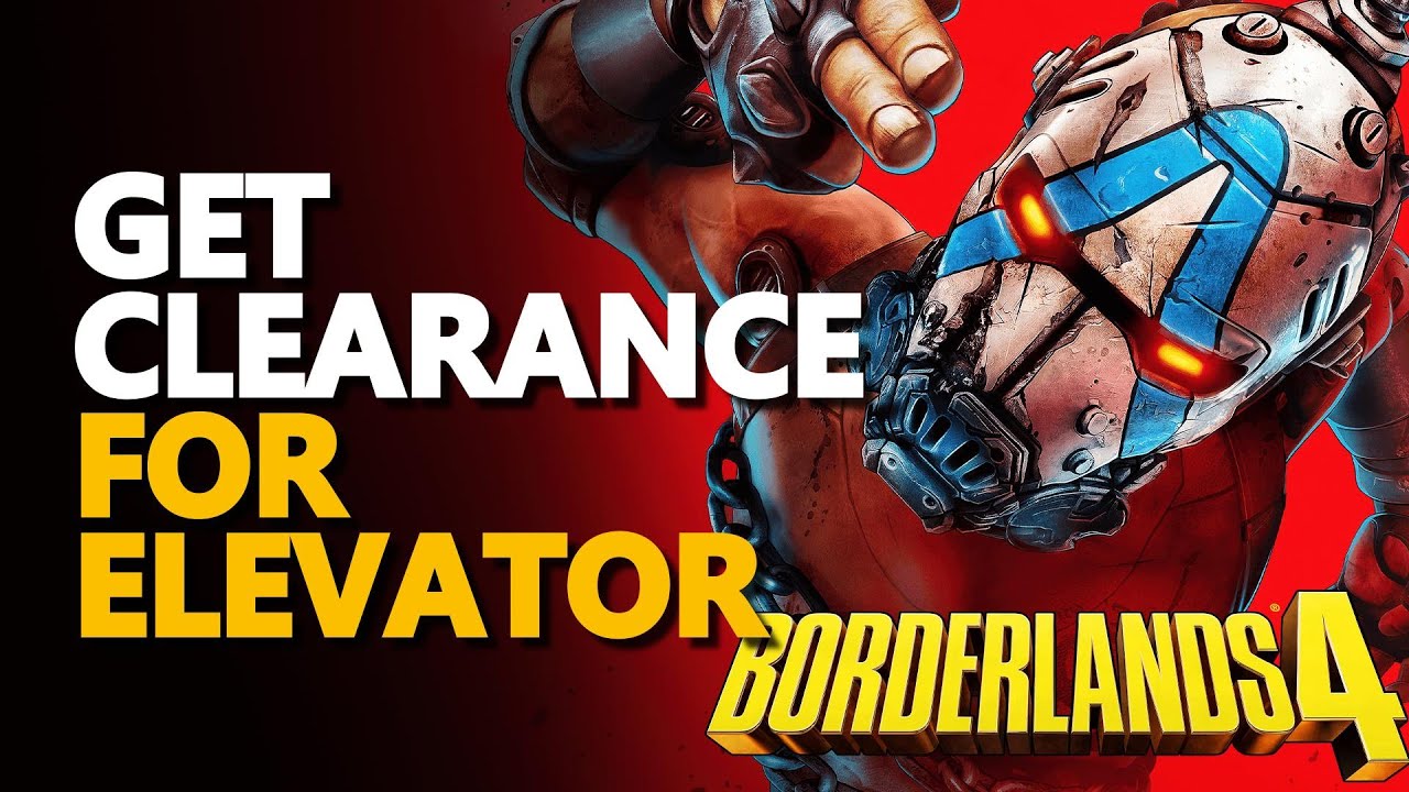 Get clearance for elevator Borderlands 4
